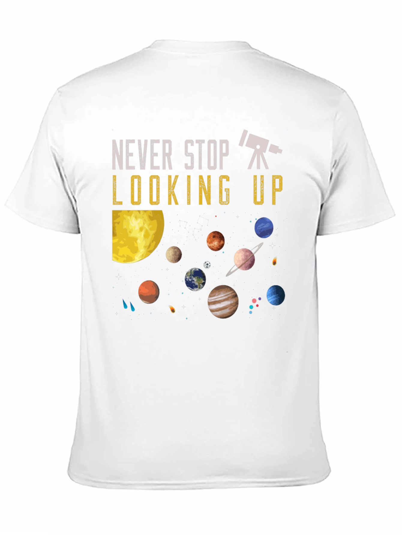 Never Stop Looking Up T-Shirt - Astronomy Planets Design