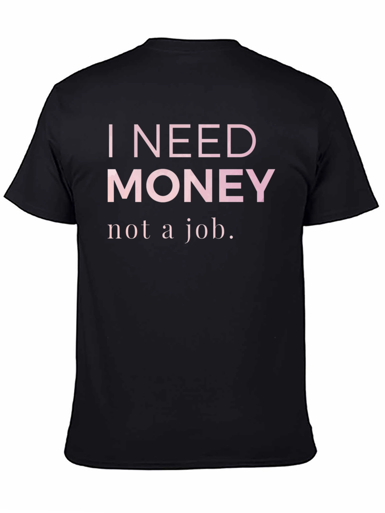 I Need Money T-Shirt - Funny Slogan Tee