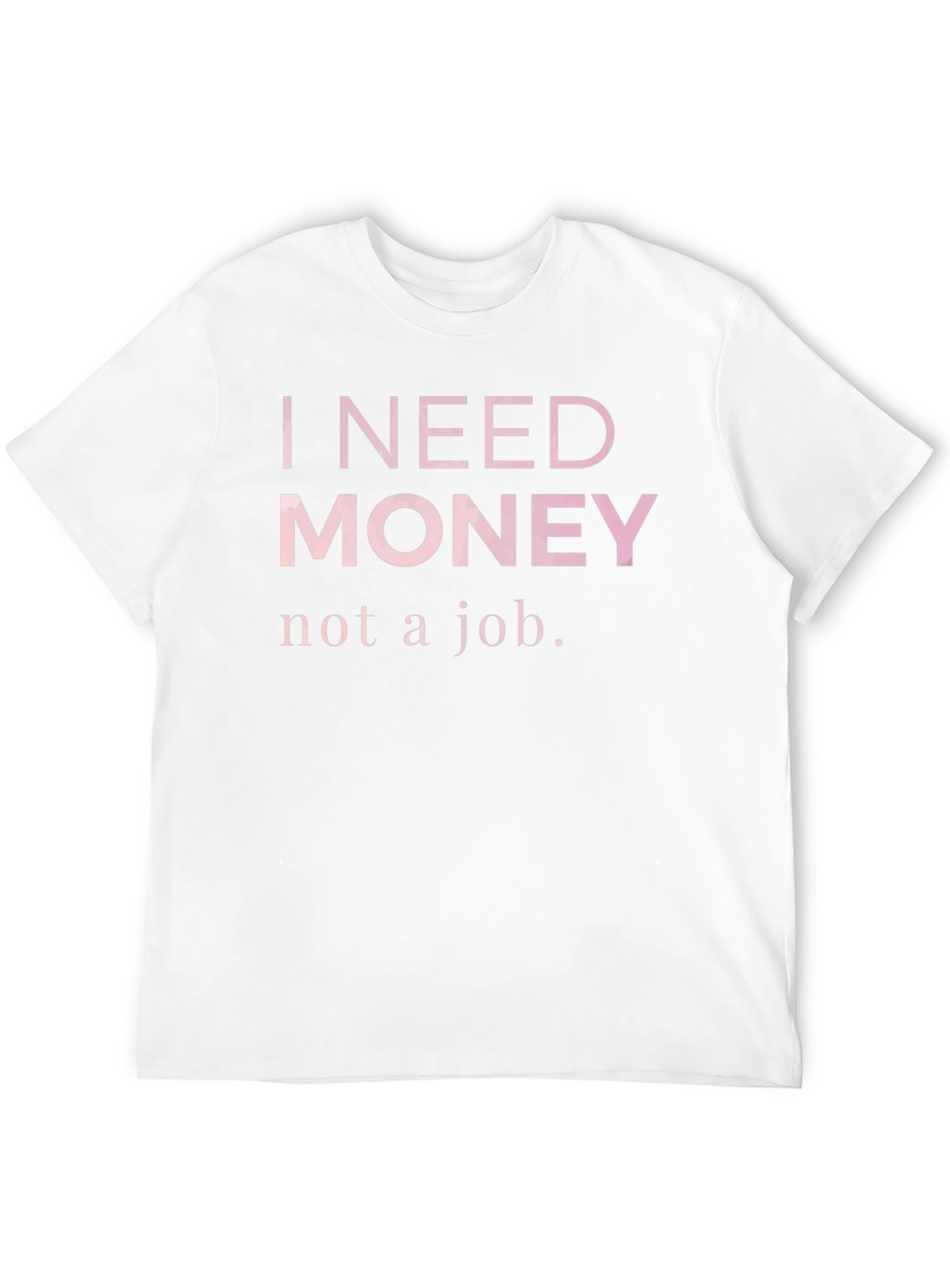 I Need Money T-Shirt - Funny Slogan Tee