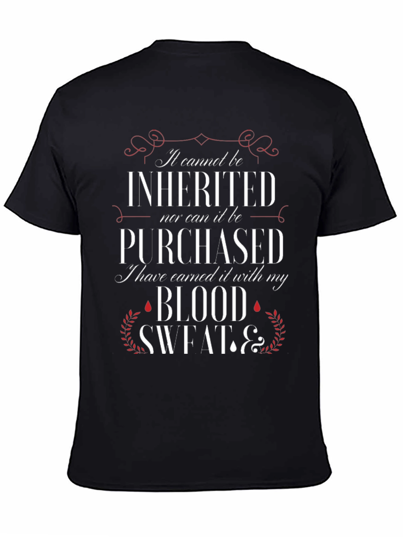 Earned T-Shirt: Blood Sweat & Grit