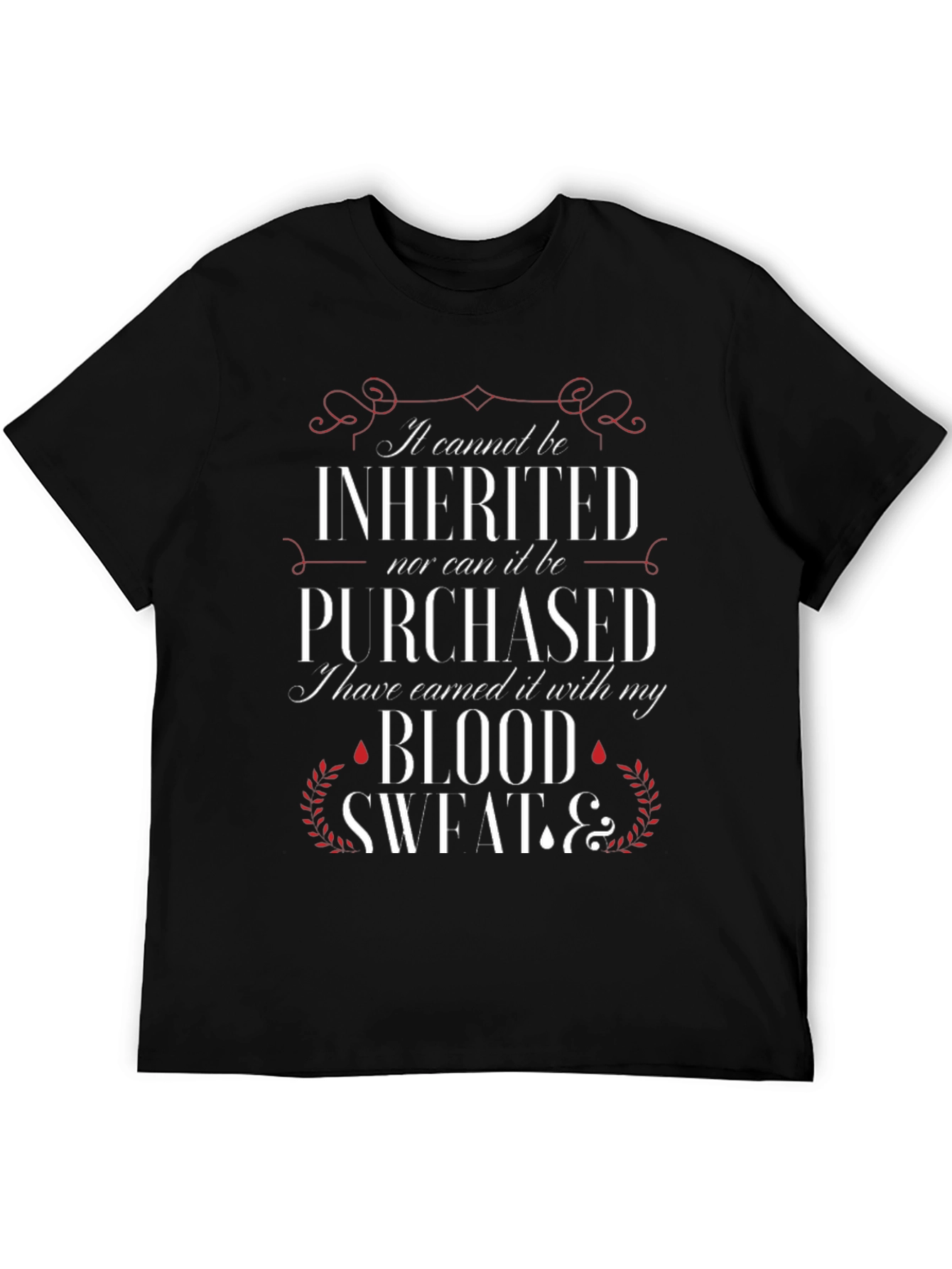 Earned T-Shirt: Blood Sweat & Grit