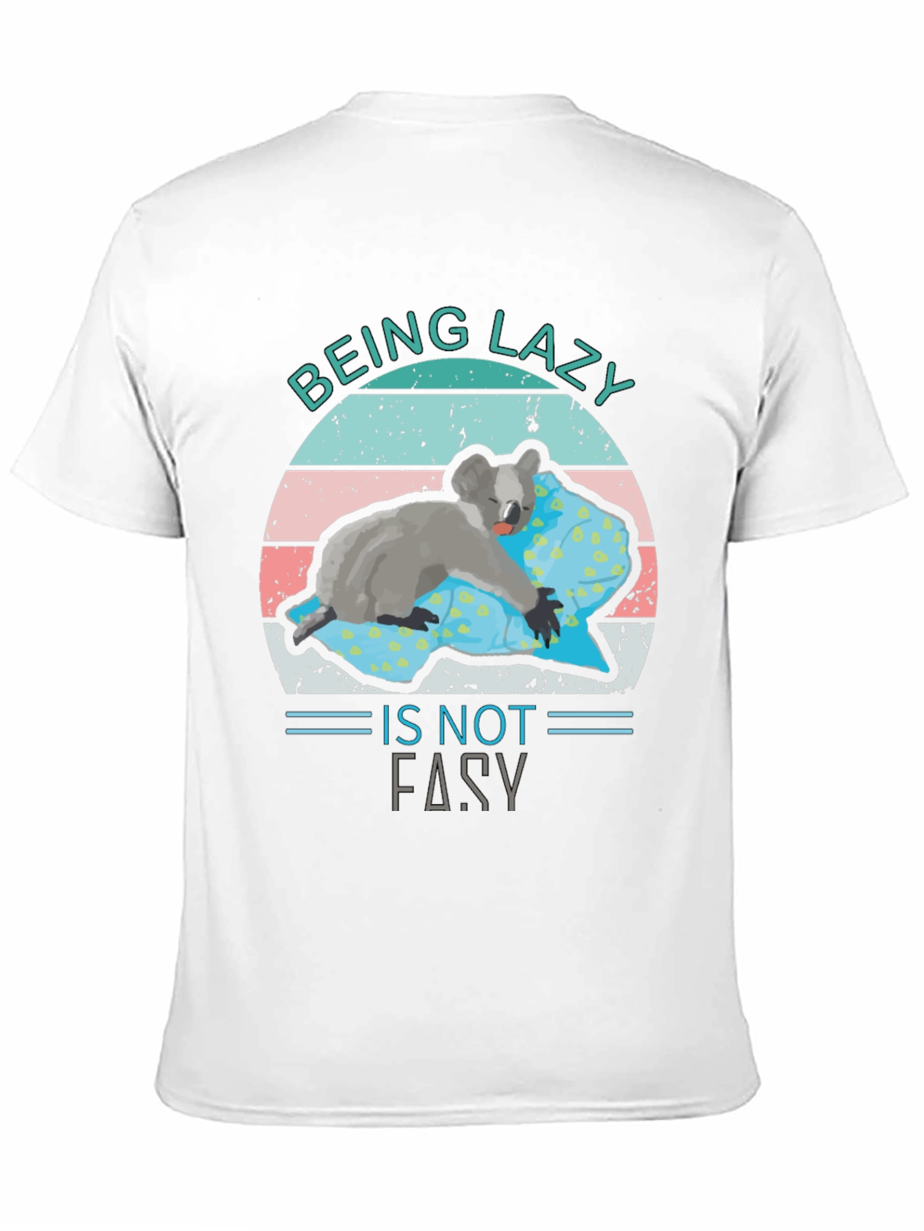 Being Lazy Is Not Easy Koala T-Shirt