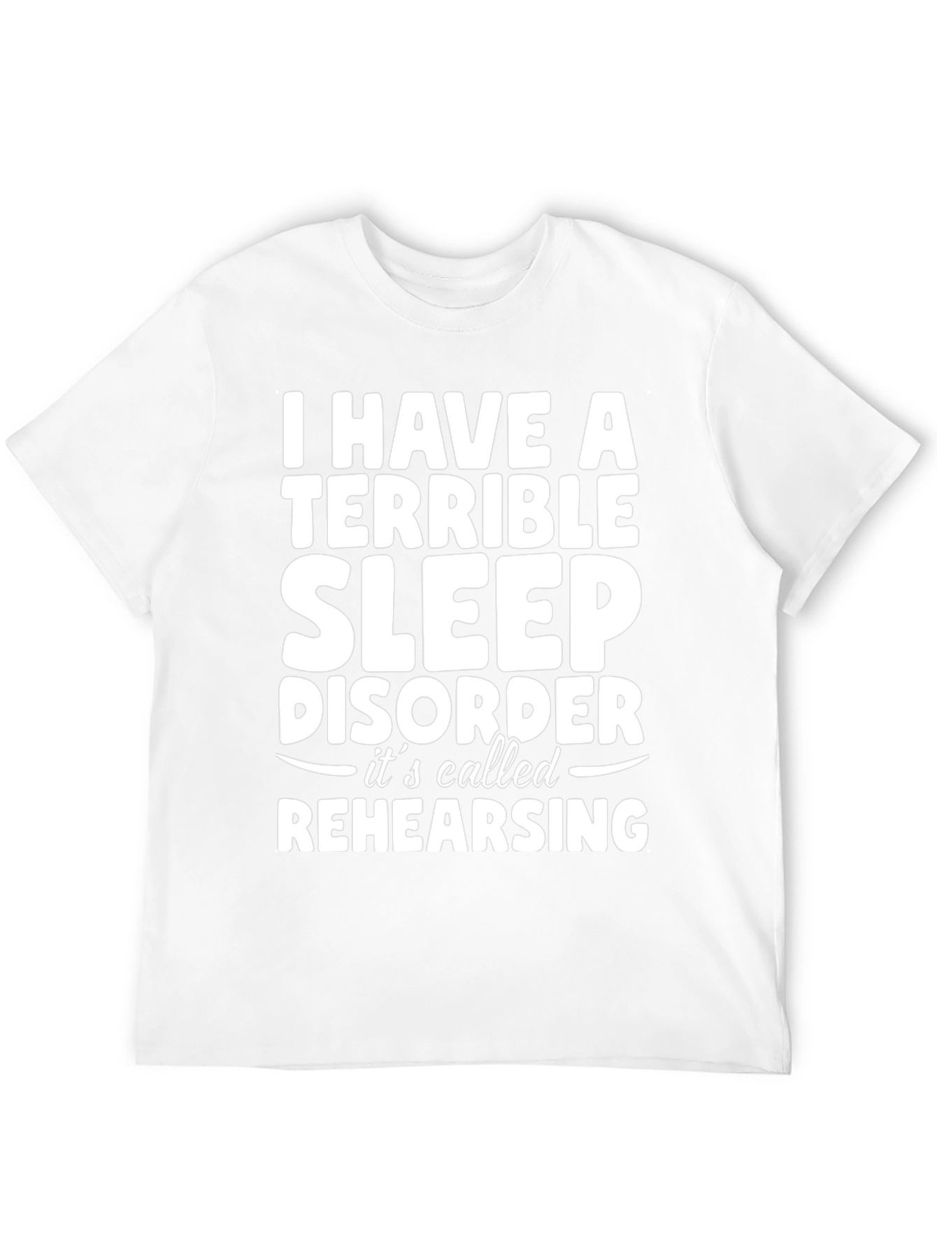 Terrible Sleep Disorder Rehearsing Graphic Tee