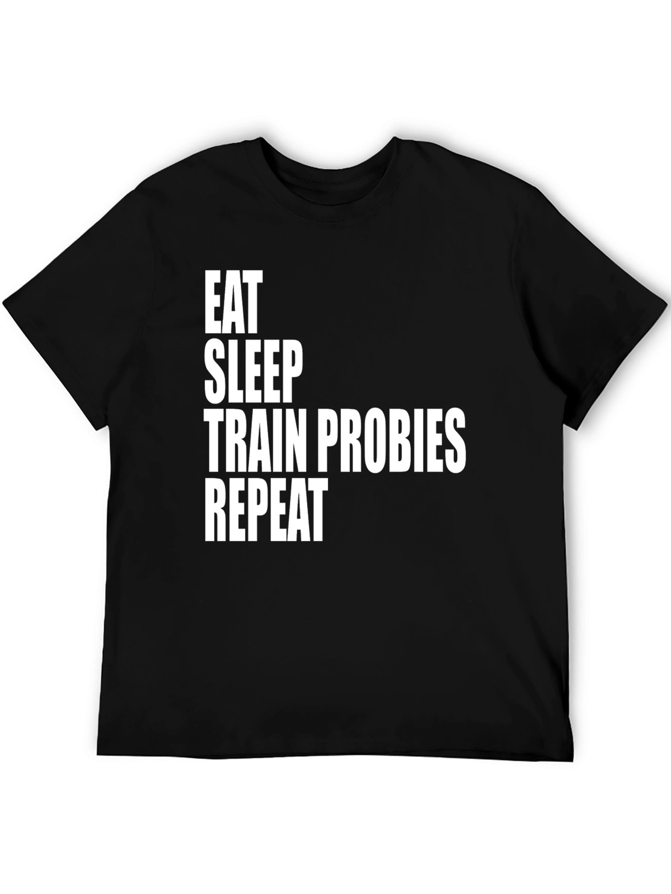 Eat Sleep Train Probies Repeat Graphic Tee