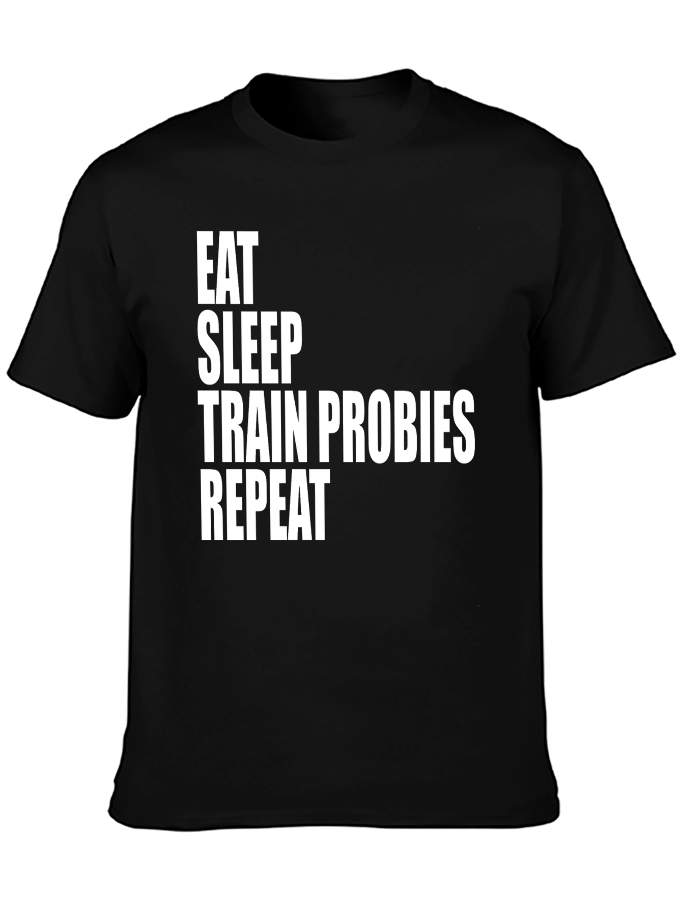 Eat Sleep Train Probies Repeat Graphic Tee