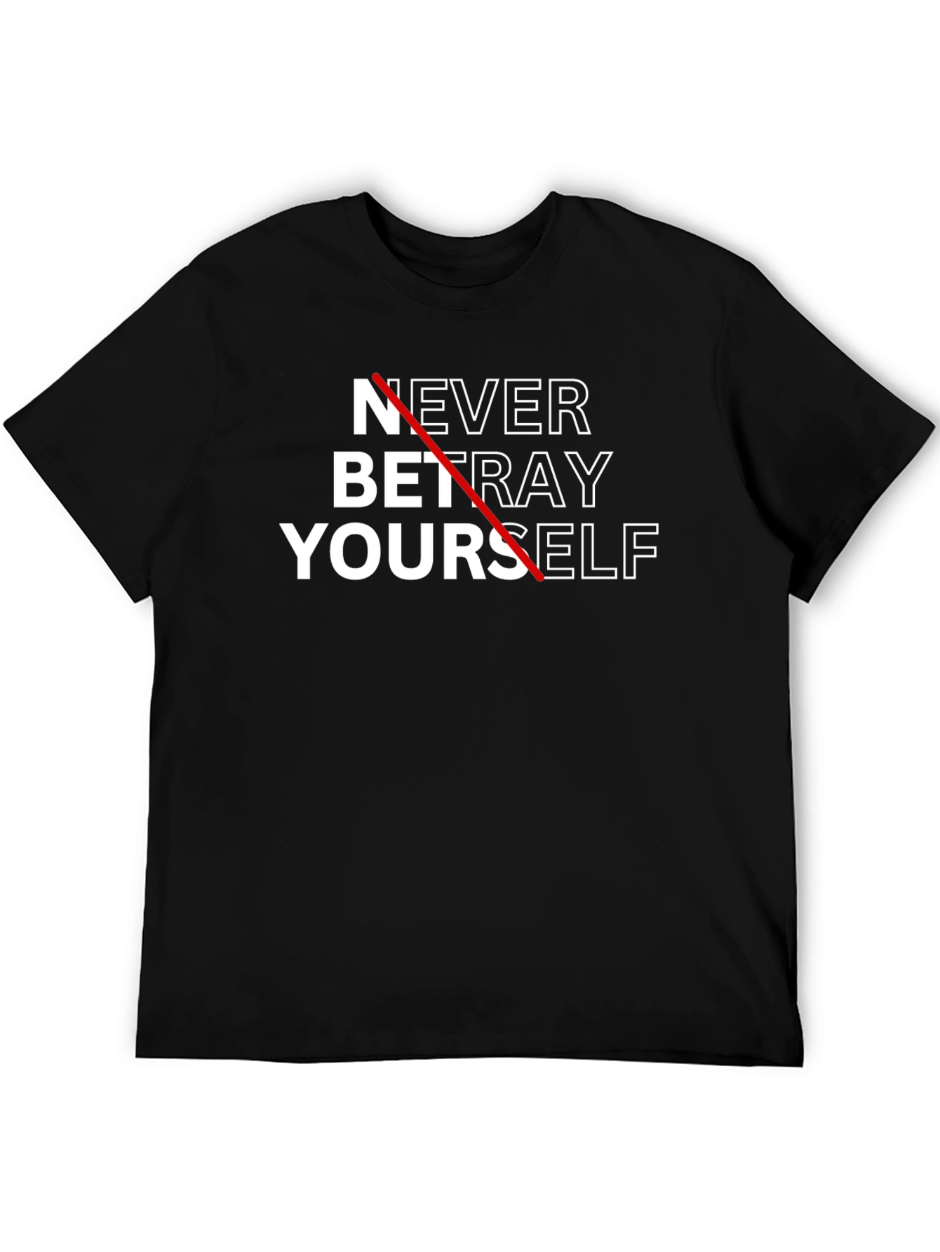 Never Betray Yourself Graphic Tee - Motivational T-Shirt