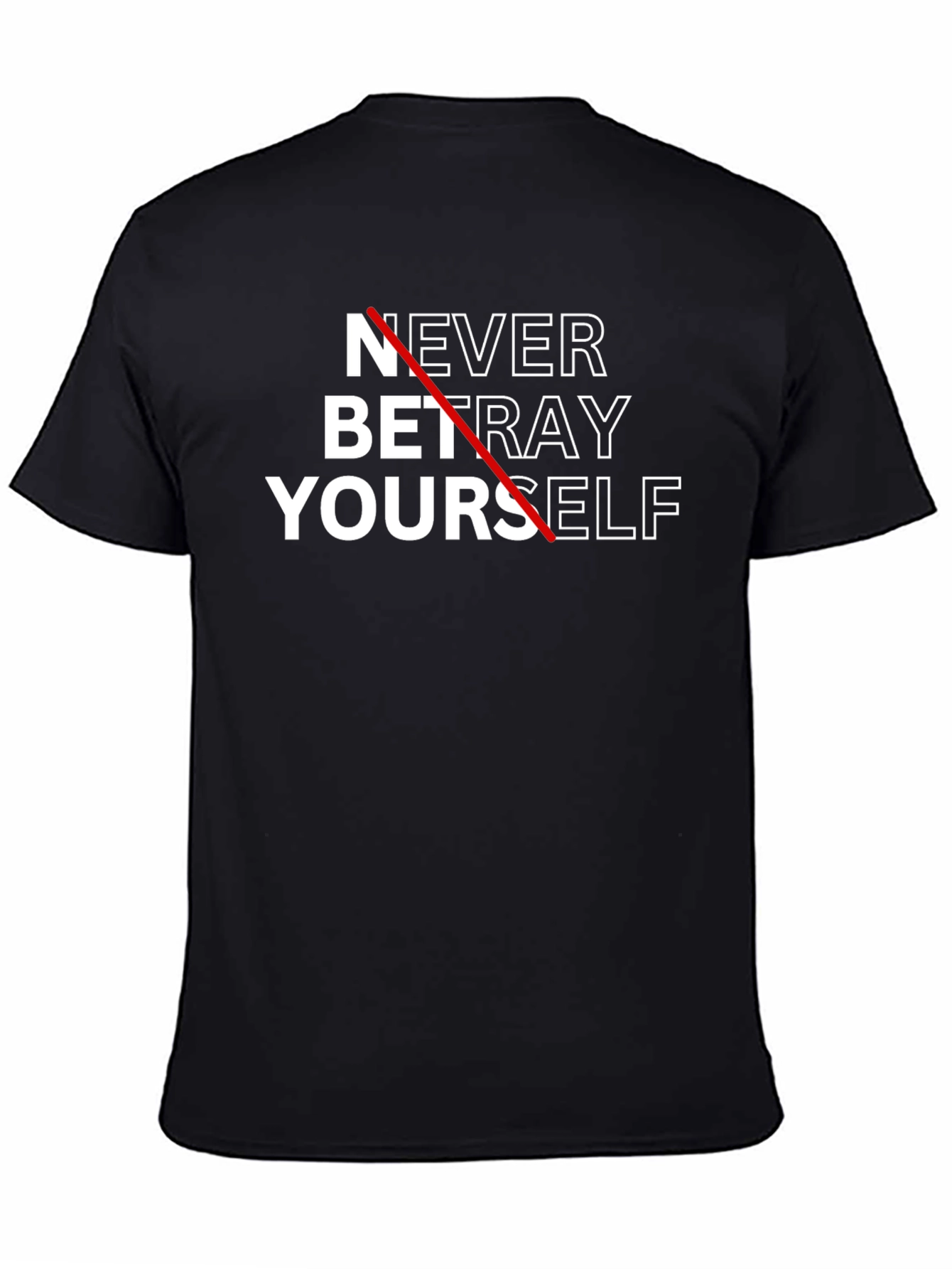 Never Betray Yourself Graphic Tee - Motivational T-Shirt