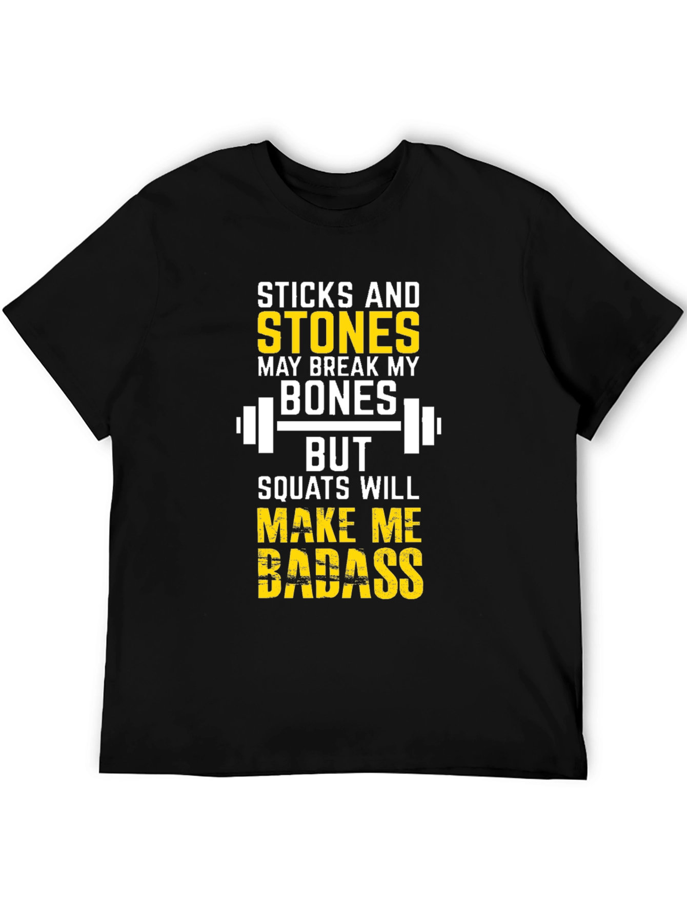 Sticks & Stones Squats Make Me Badass T-Shirt