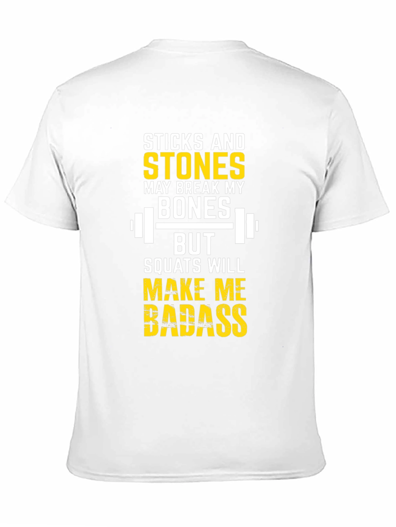 Sticks & Stones Squats Make Me Badass T-Shirt
