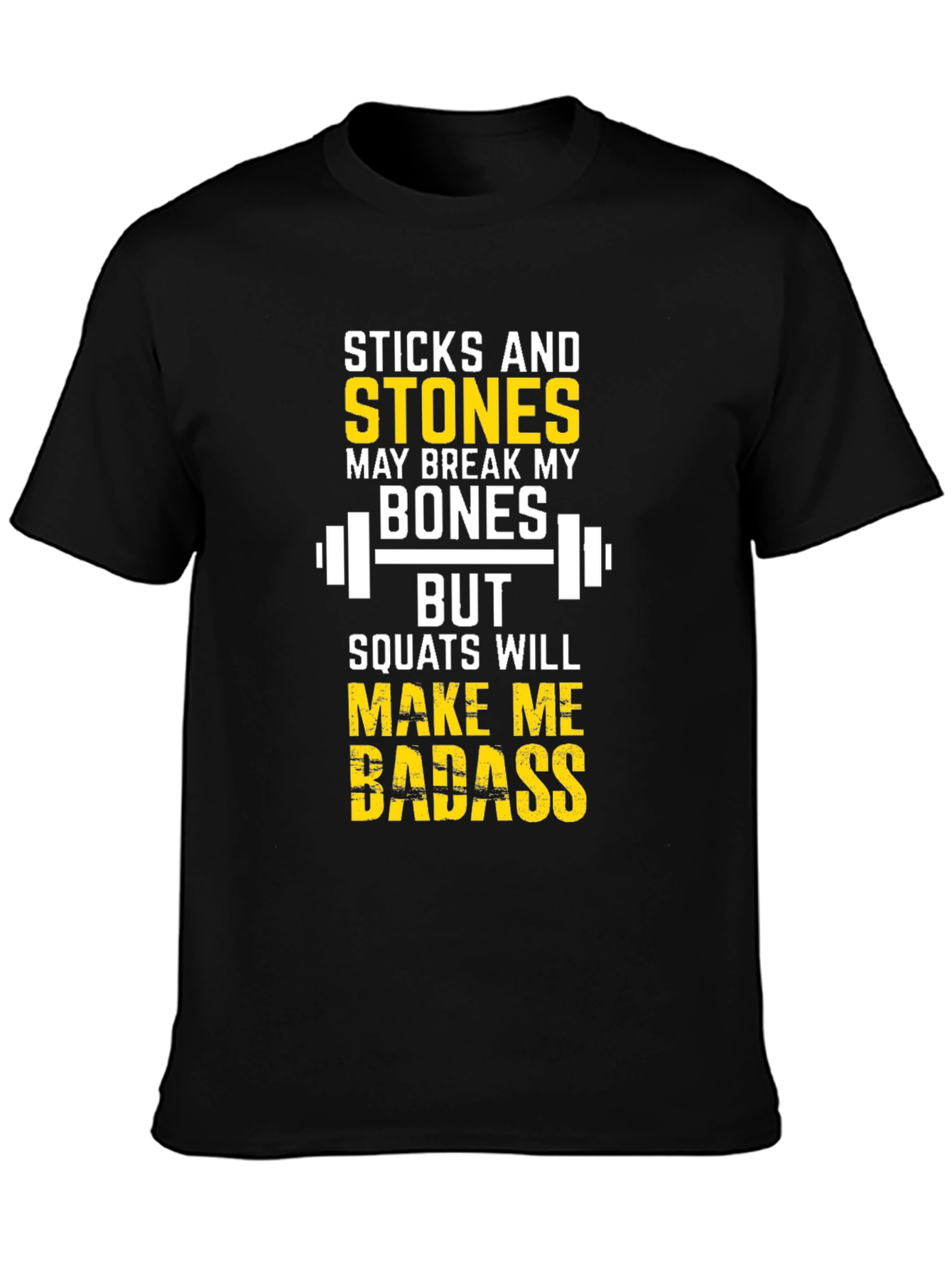 Sticks & Stones Squats Make Me Badass T-Shirt