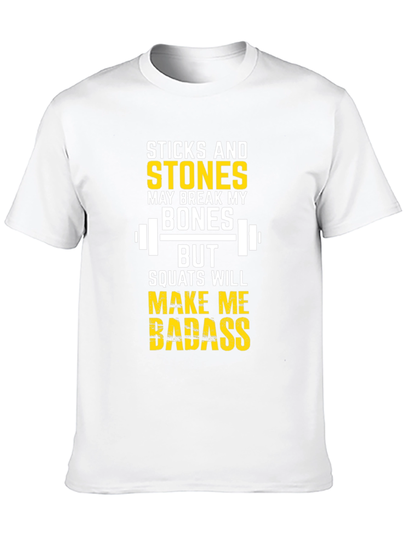 Sticks & Stones Squats Make Me Badass T-Shirt