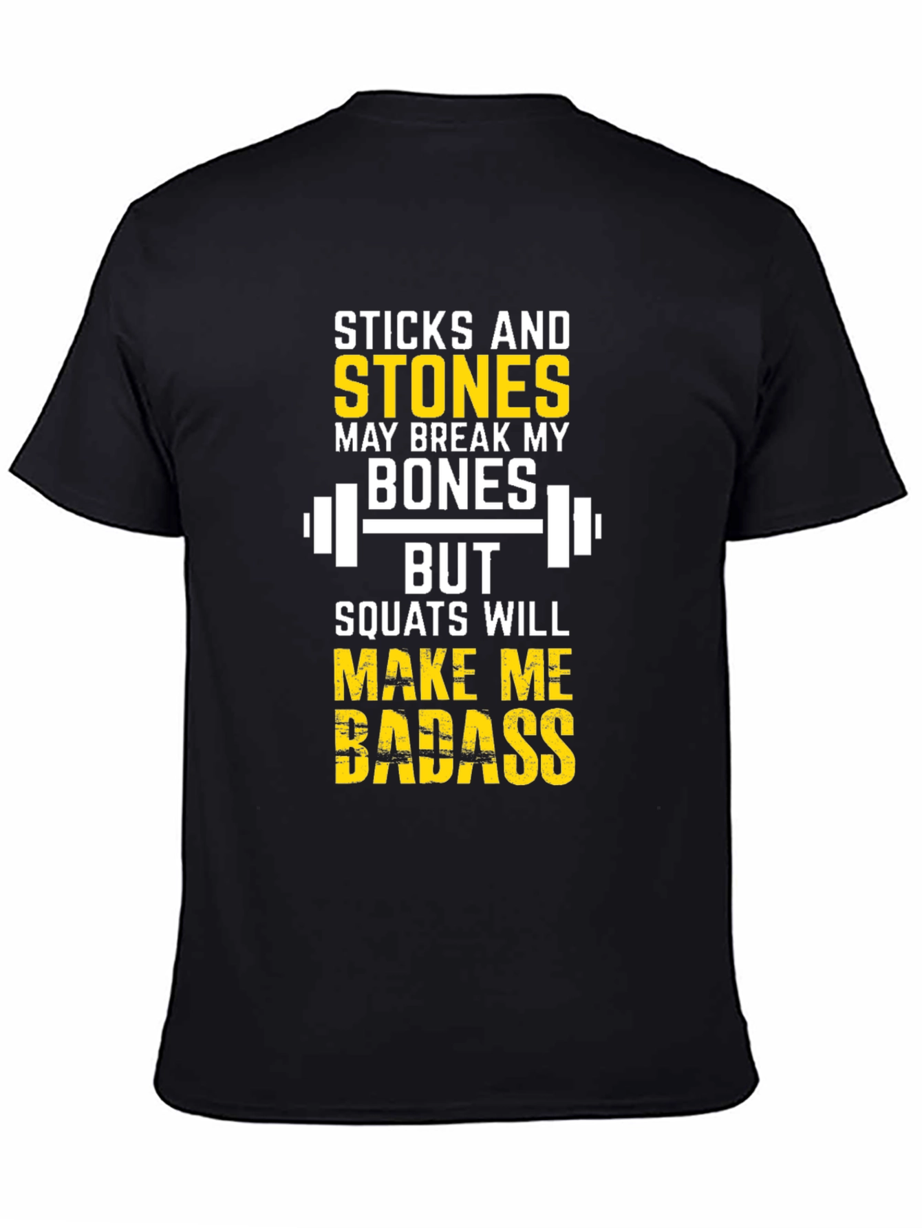 Sticks & Stones Squats Make Me Badass T-Shirt