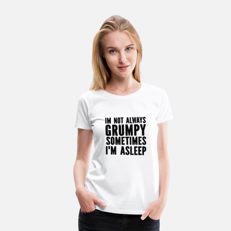 I'M Not Always Grumpy Sometimes I'M Sleeping