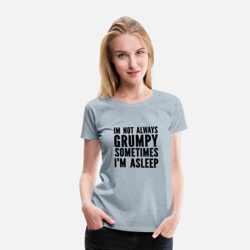 I'M Not Always Grumpy Sometimes I'M Sleeping