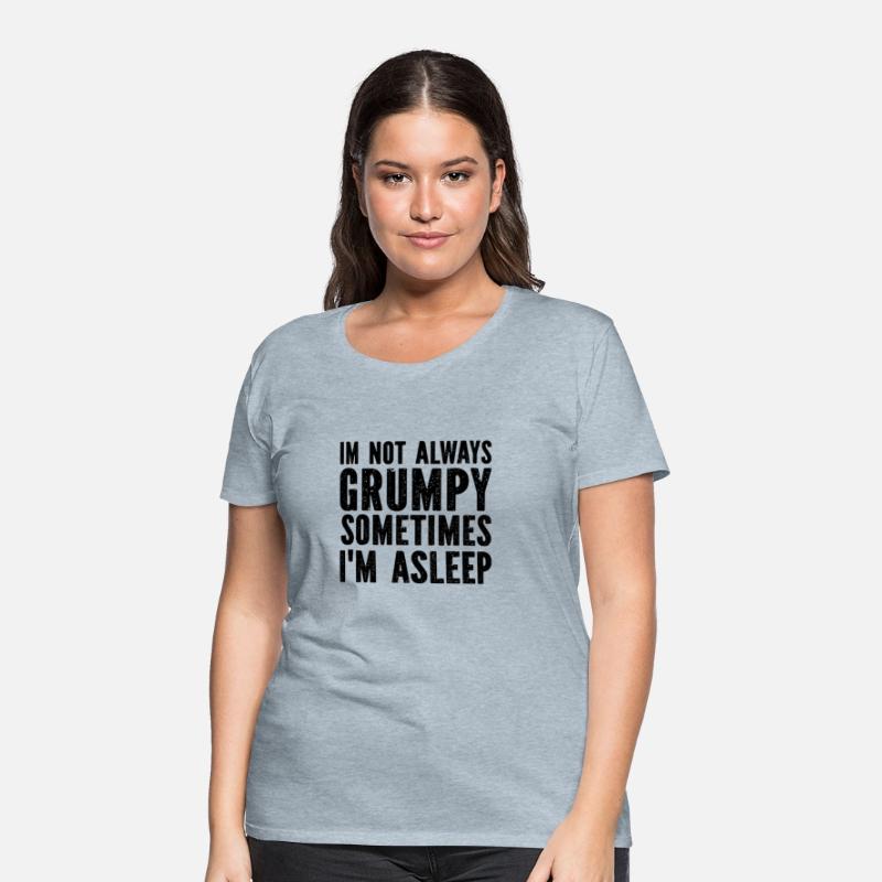 I'M Not Always Grumpy Sometimes I'M Sleeping