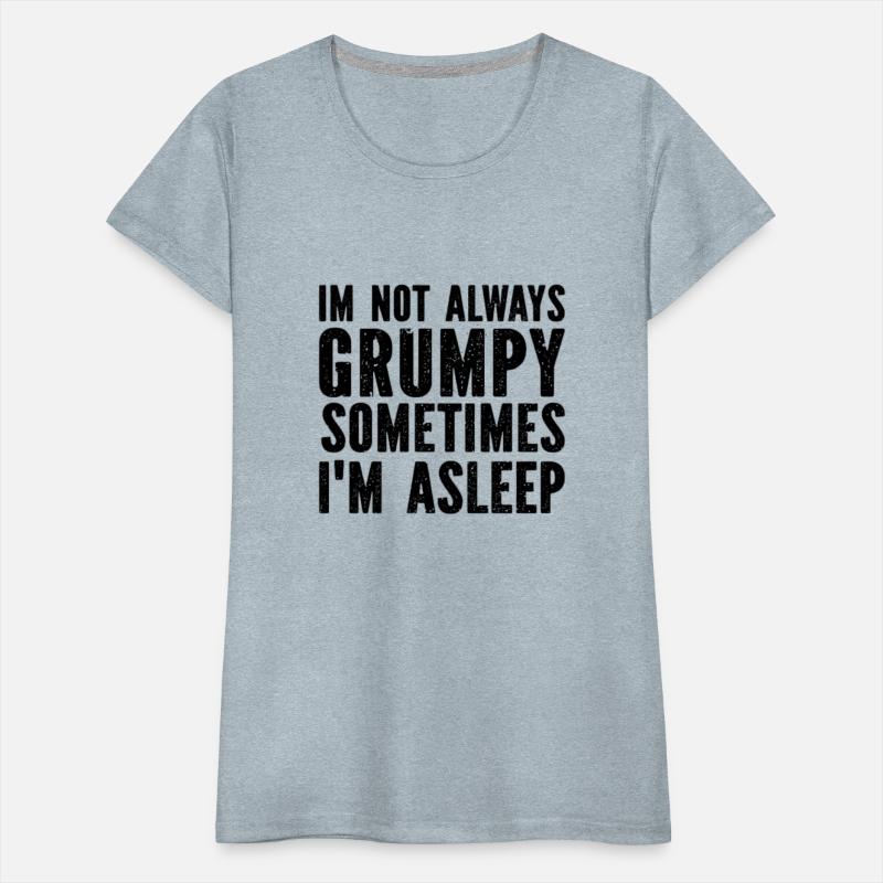 I'M Not Always Grumpy Sometimes I'M Sleeping