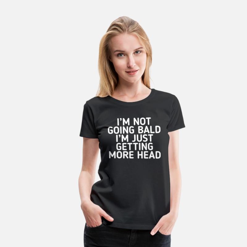 I’m Not Going Bald I’m Just Getting More Head Funn