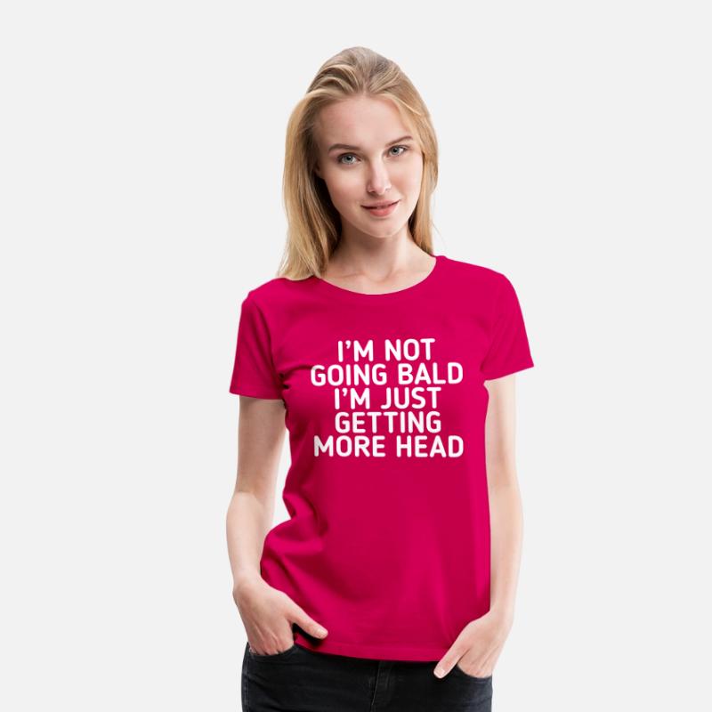 I’m Not Going Bald I’m Just Getting More Head Funn
