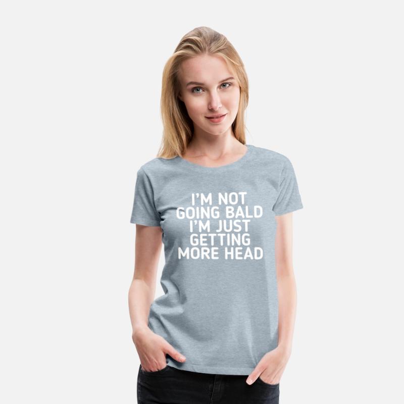 I’m Not Going Bald I’m Just Getting More Head Funn