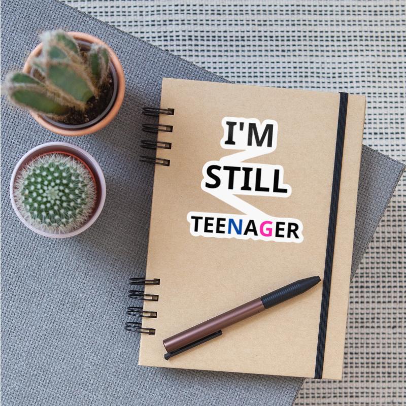 i'm still teenager
