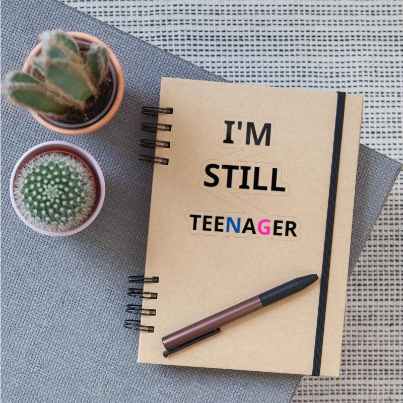i'm still teenager