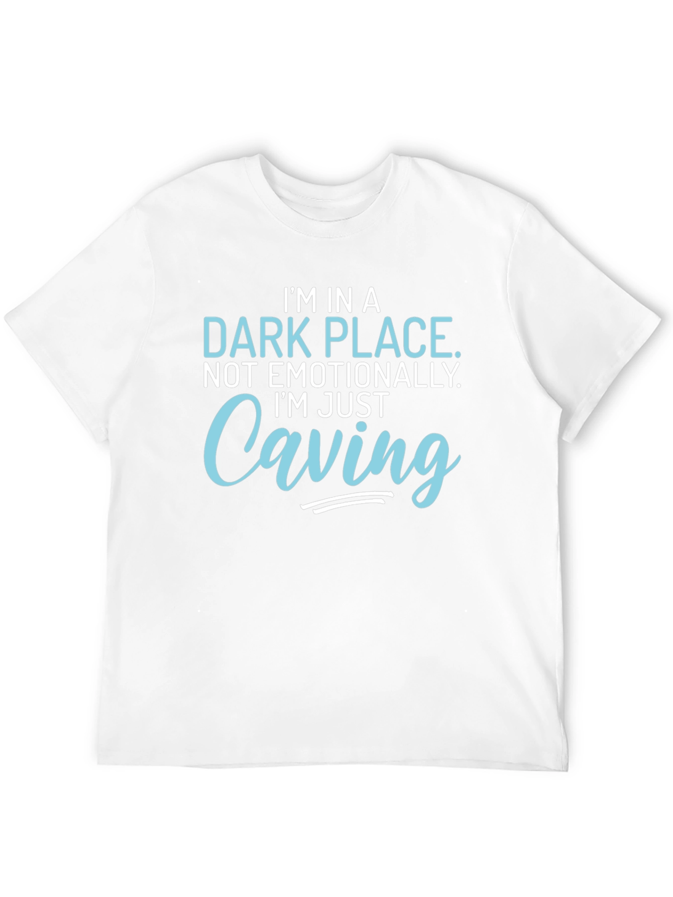 Funny Caving T-Shirt - Im in a Dark Place