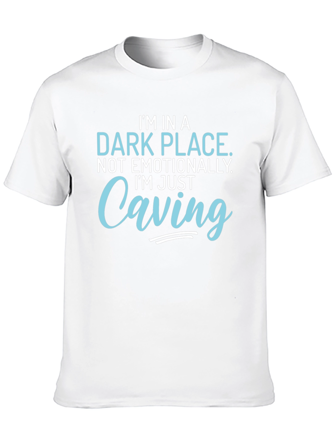 Funny Caving T-Shirt - Im in a Dark Place