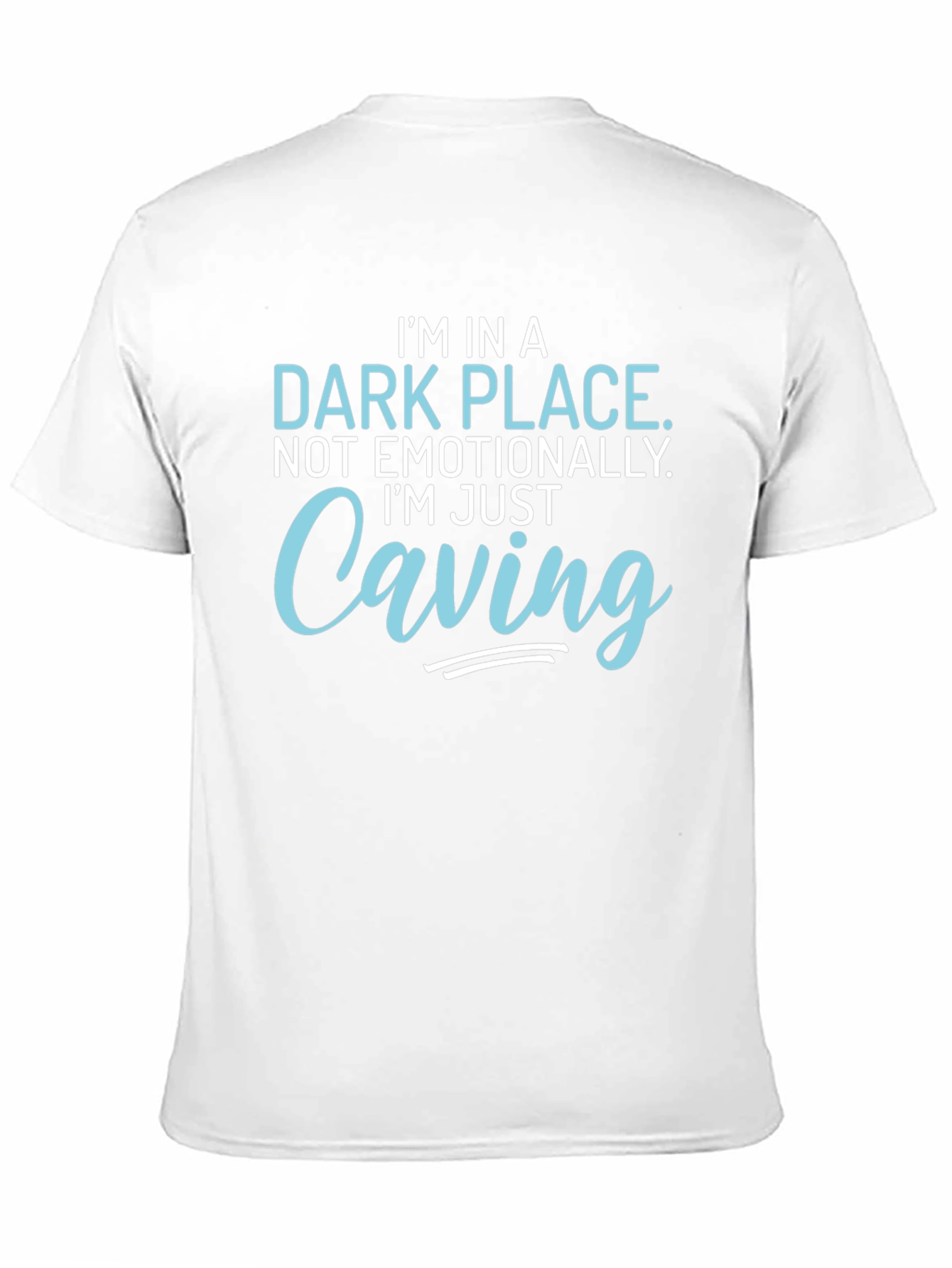 Funny Caving T-Shirt - Im in a Dark Place