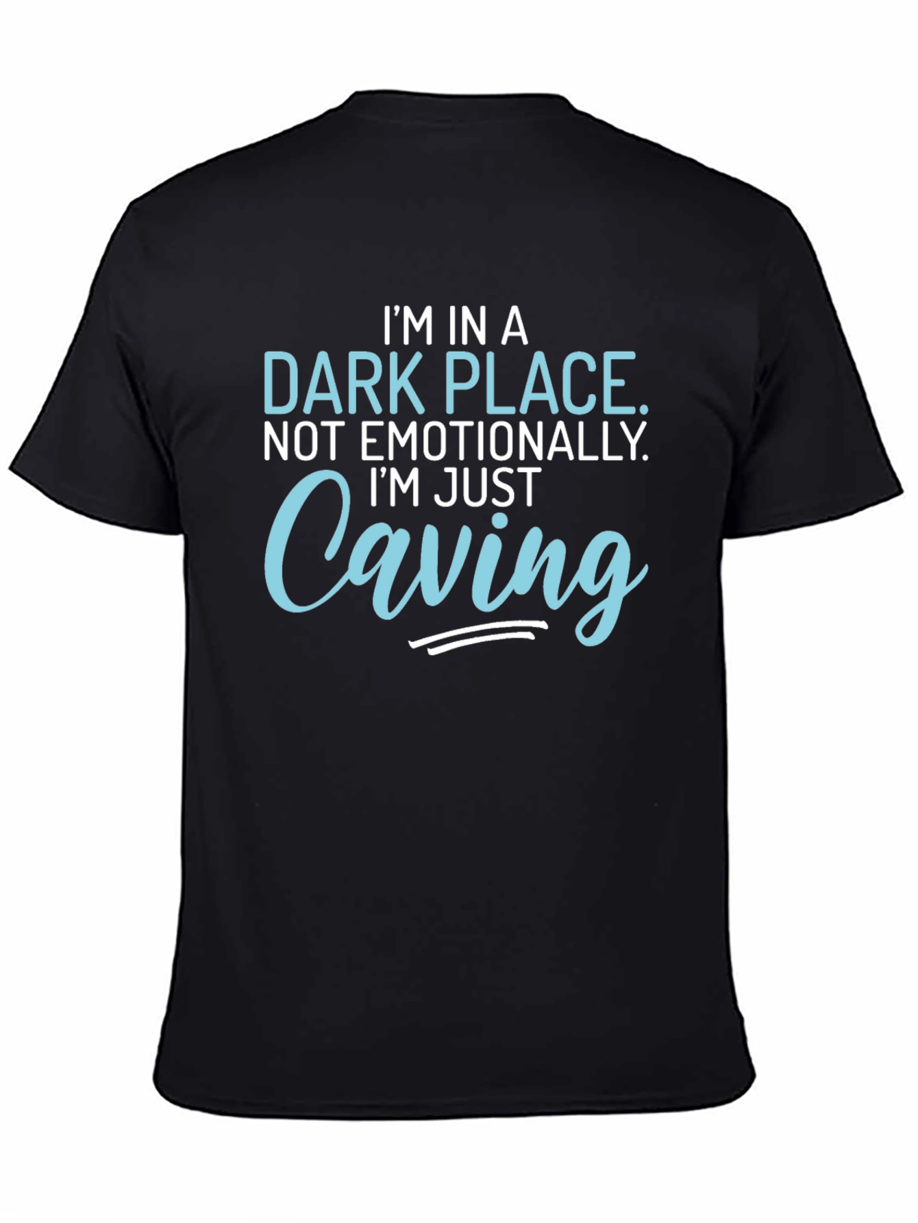 Funny Caving T-Shirt - Im in a Dark Place