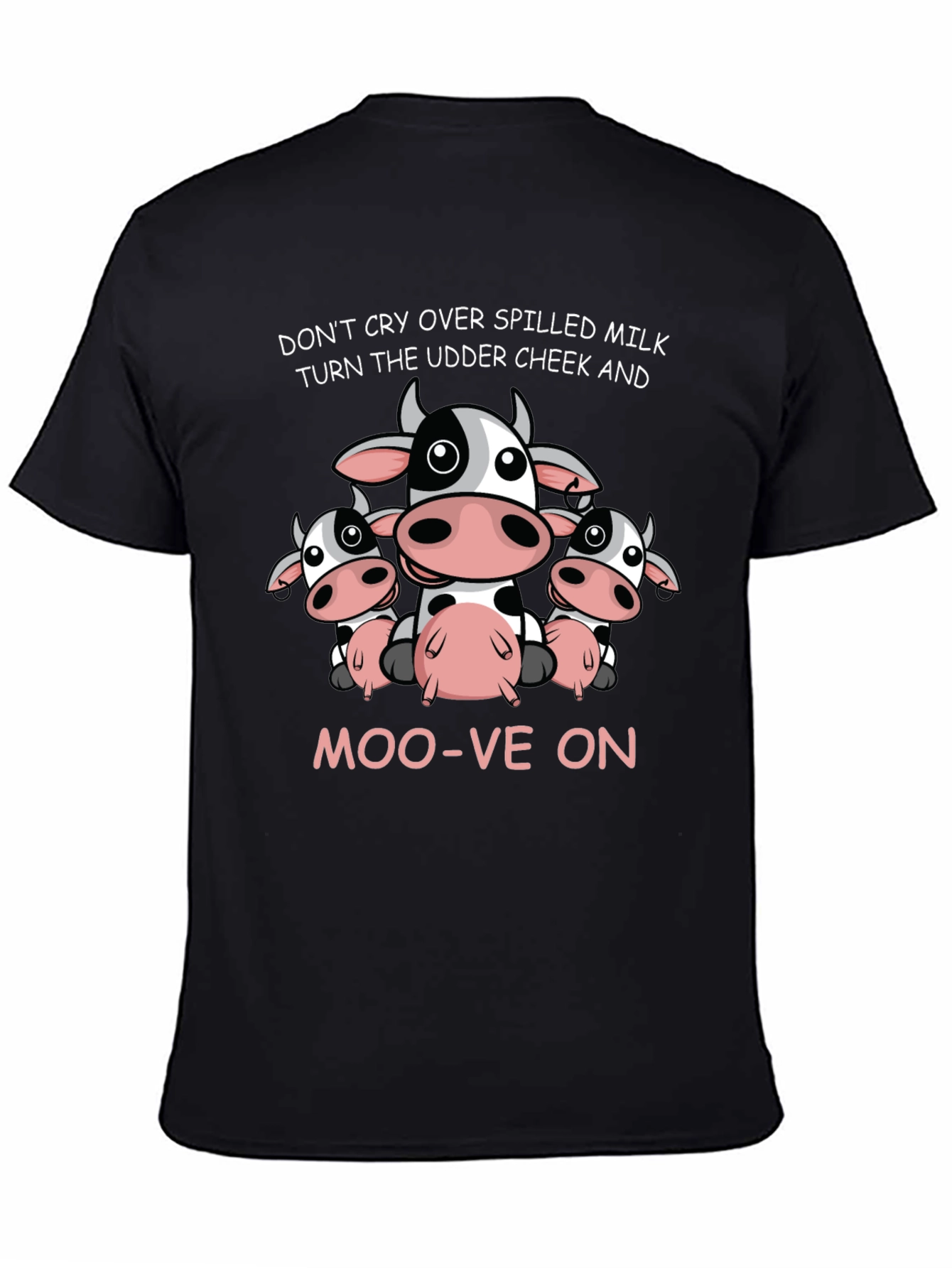 Cow Lovers T-Shirt: Dont Cry Over Spilled Milk