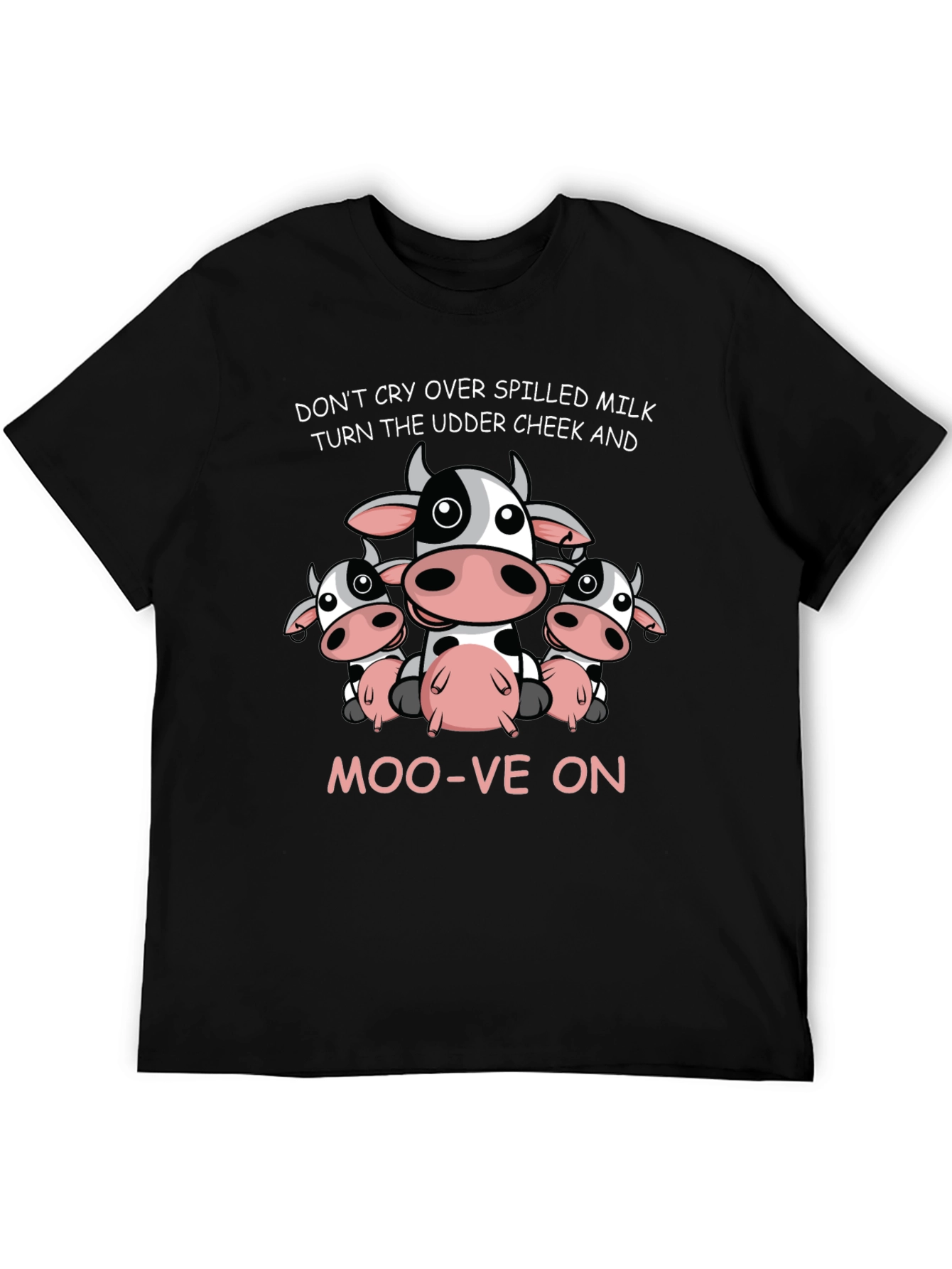 Cow Lovers T-Shirt: Dont Cry Over Spilled Milk
