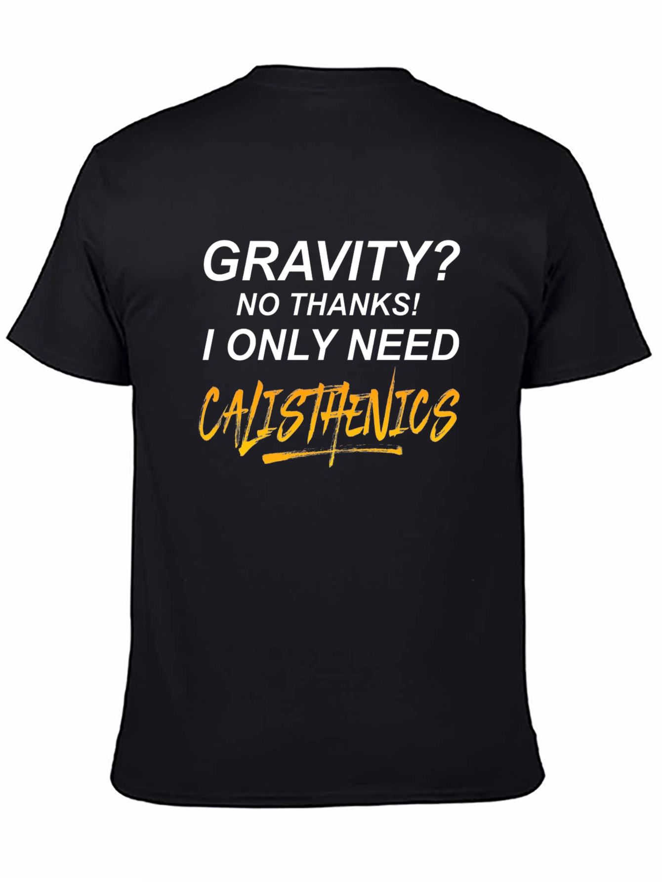 Calisthenics T-Shirt - Gravity? No Thanks!