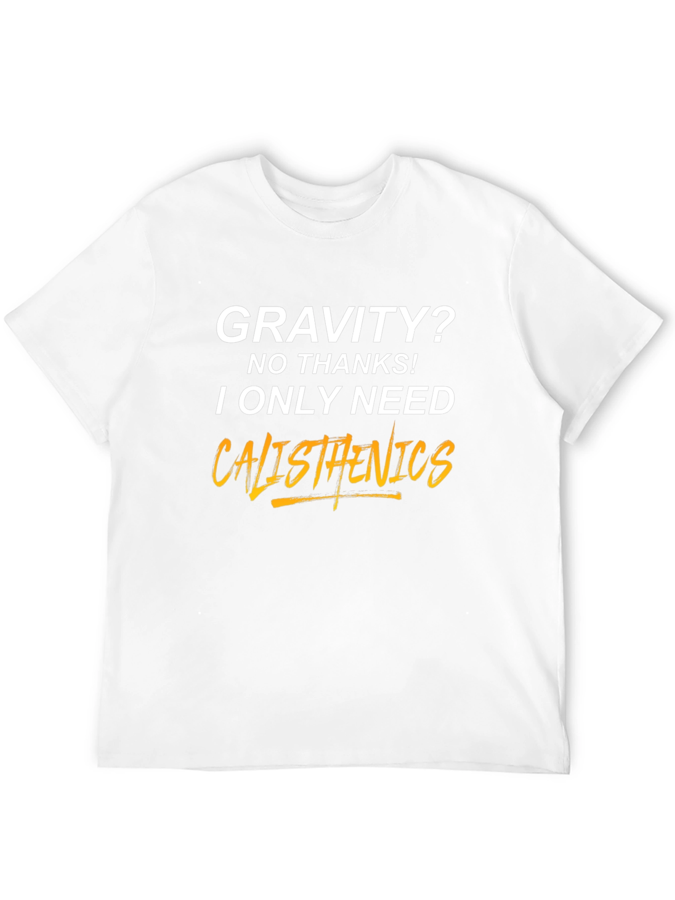 Calisthenics T-Shirt - Gravity? No Thanks!