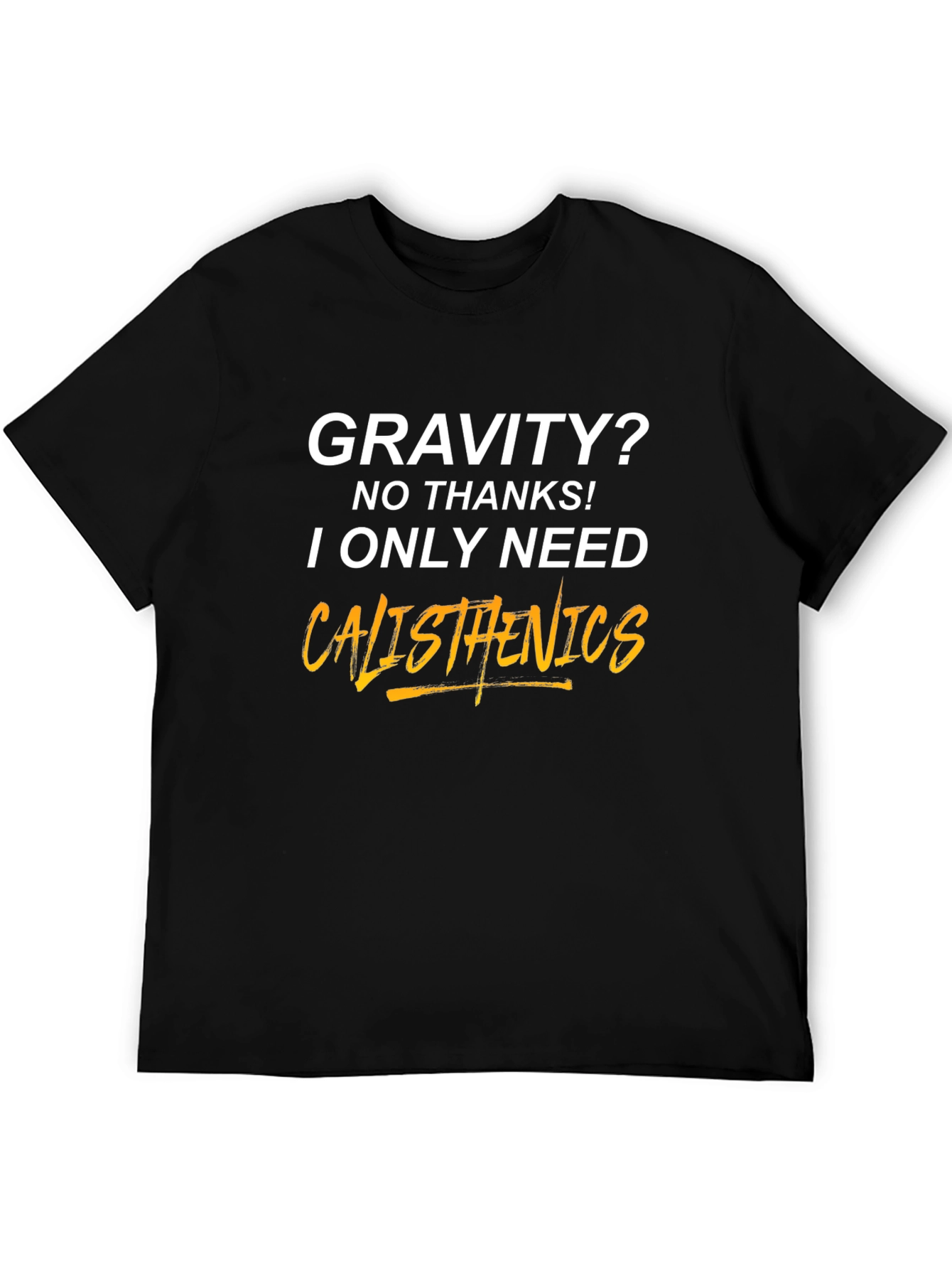 Calisthenics T-Shirt - Gravity? No Thanks!