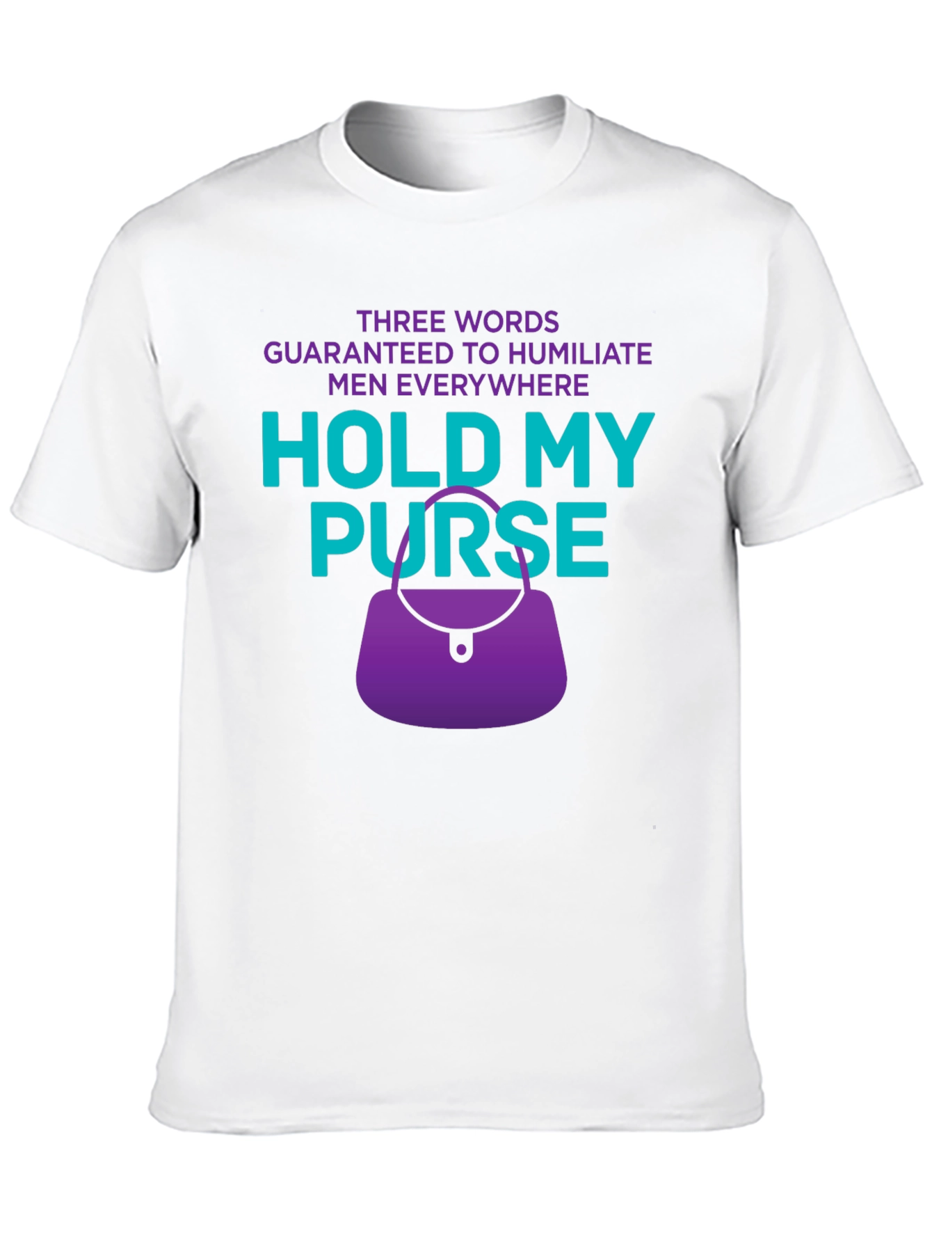 Humiliate Men T-Shirt - Hold My Purse