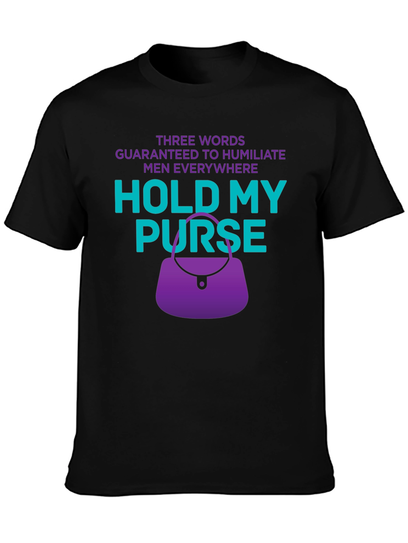 Humiliate Men T-Shirt - Hold My Purse