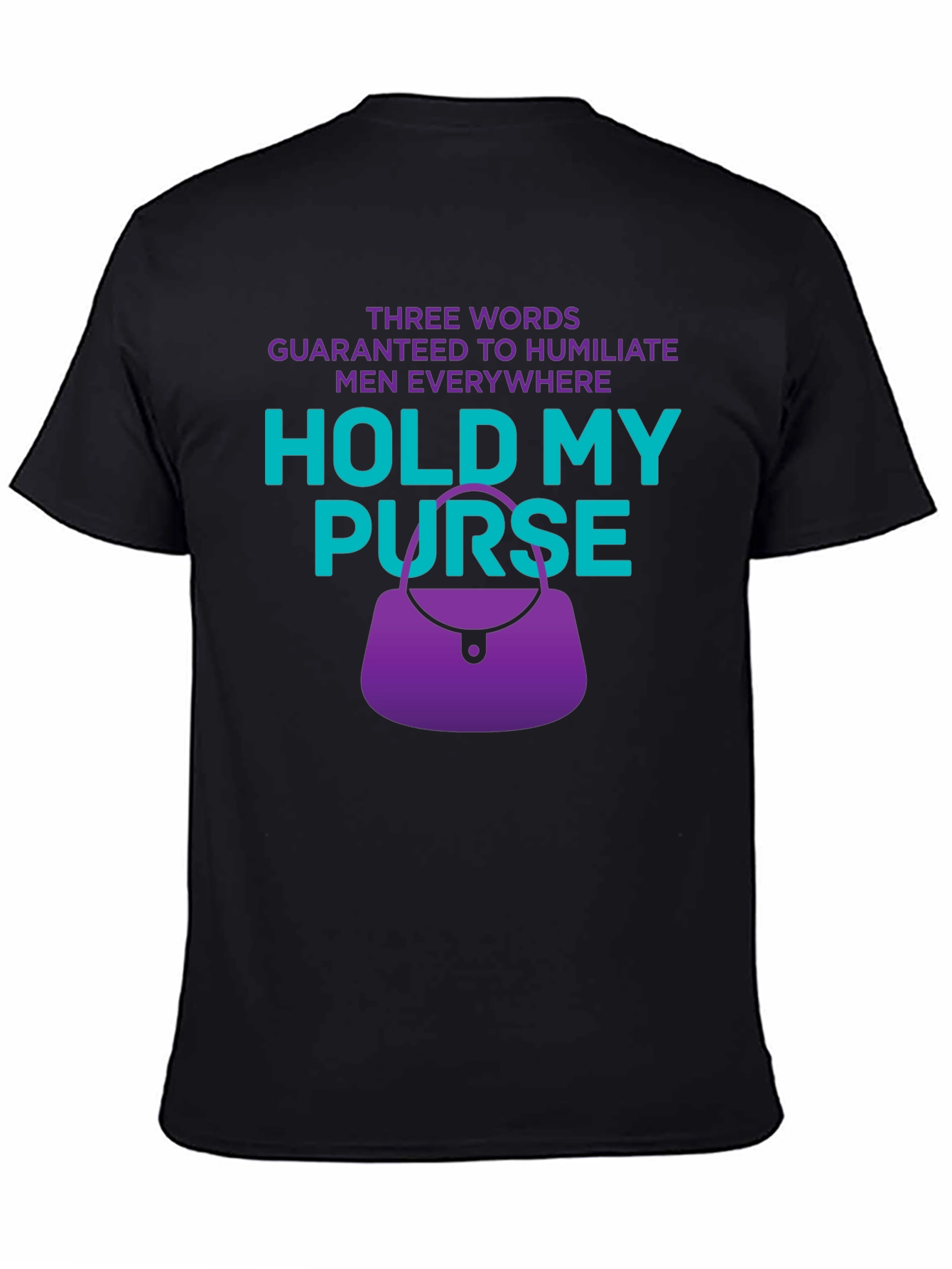 Humiliate Men T-Shirt - Hold My Purse