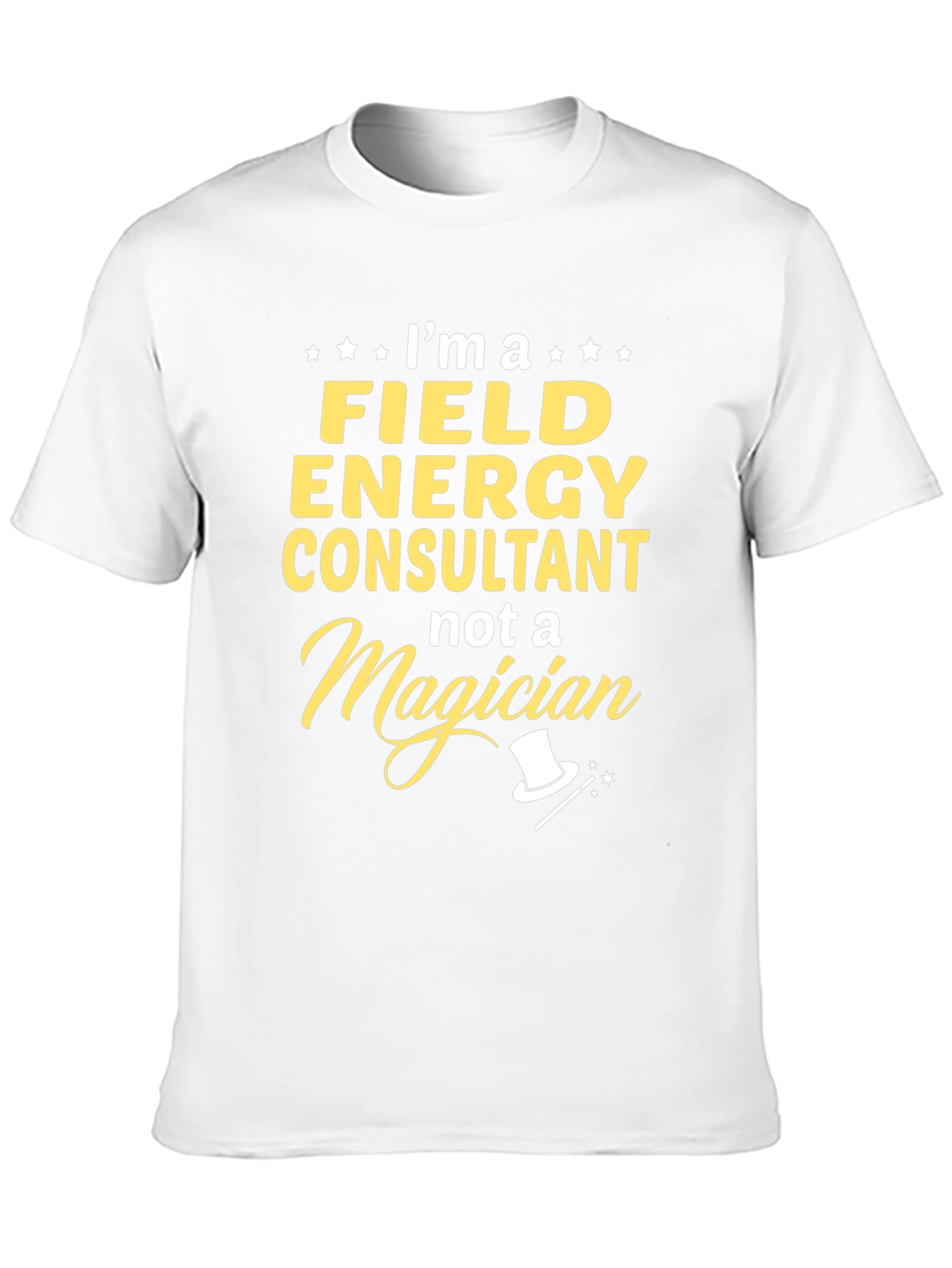 Field Energy Consultant T-Shirt - Not a Magician