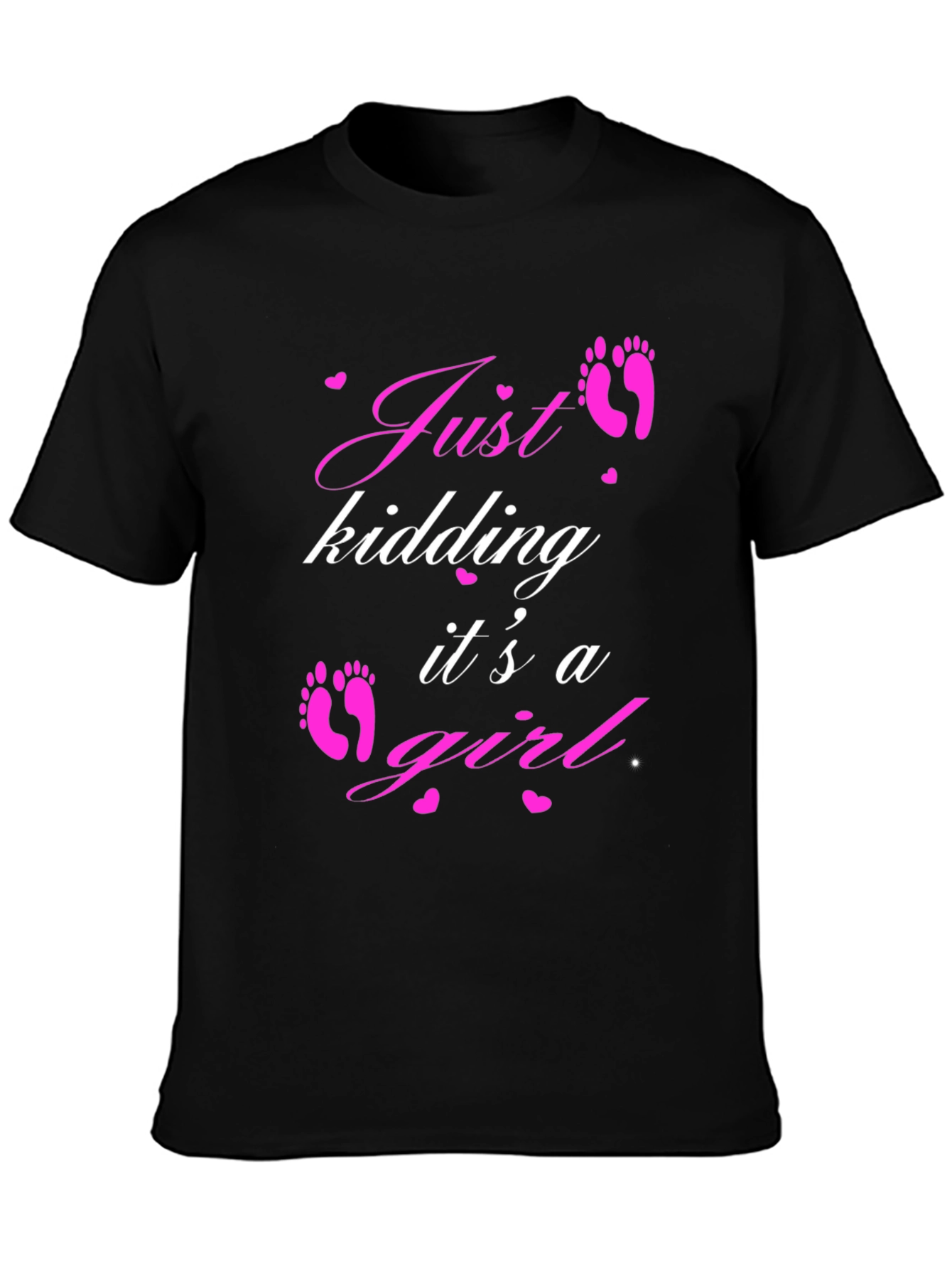 Just Kidding Its a Girl T-Shirt