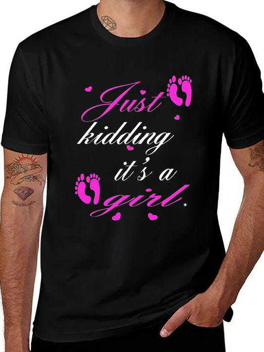 Just Kidding Its a Girl T-Shirt