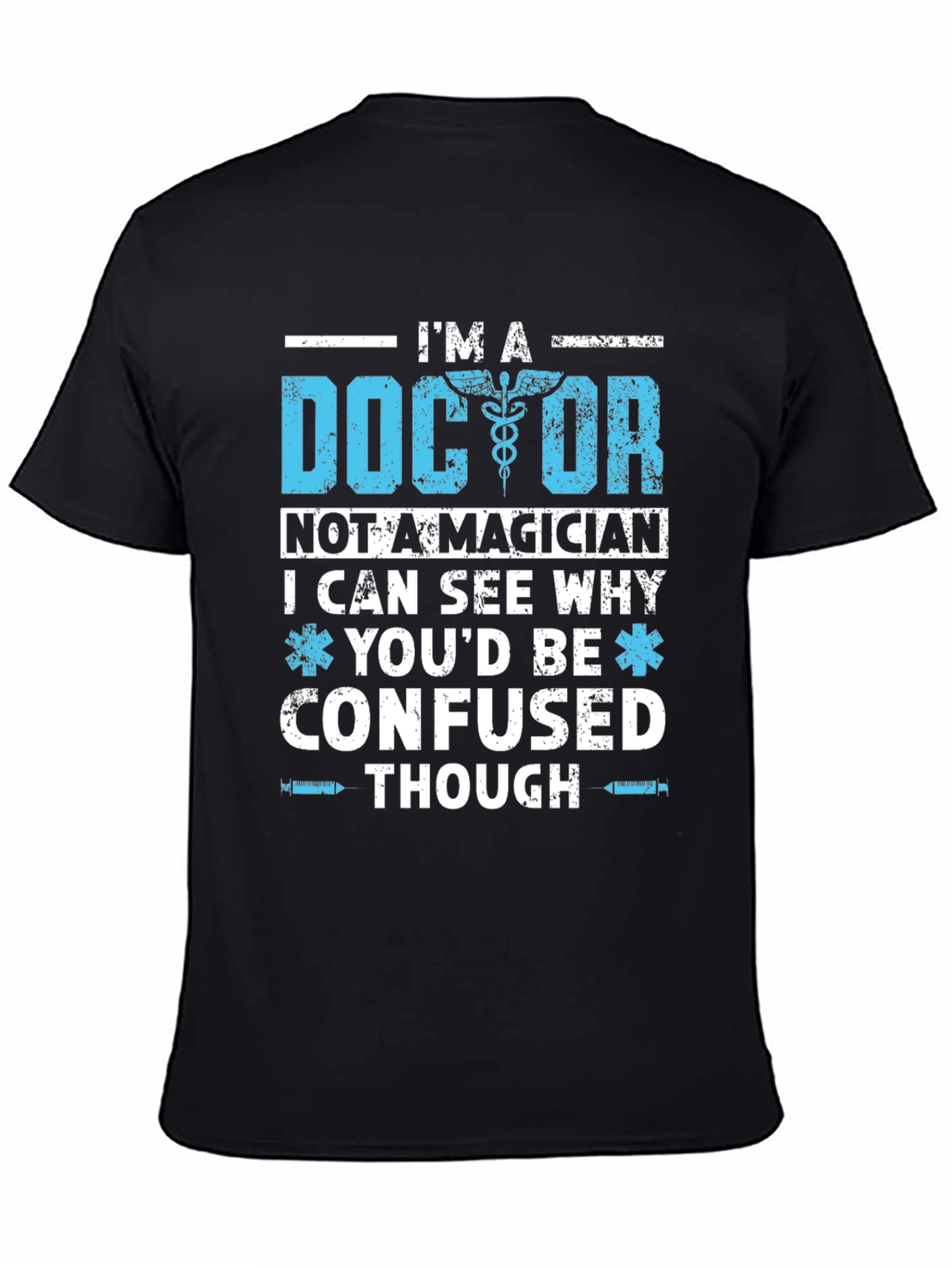 Im A Doctor T-Shirt Funny Medical Gift