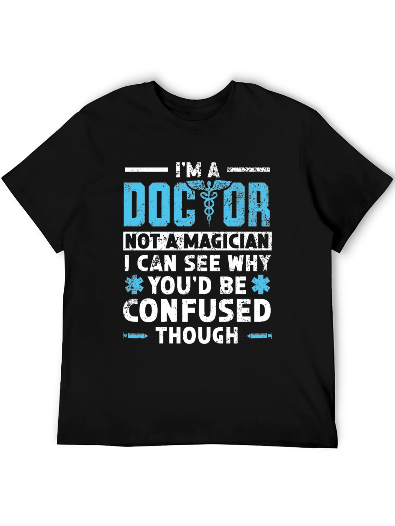 Im A Doctor T-Shirt Funny Medical Gift
