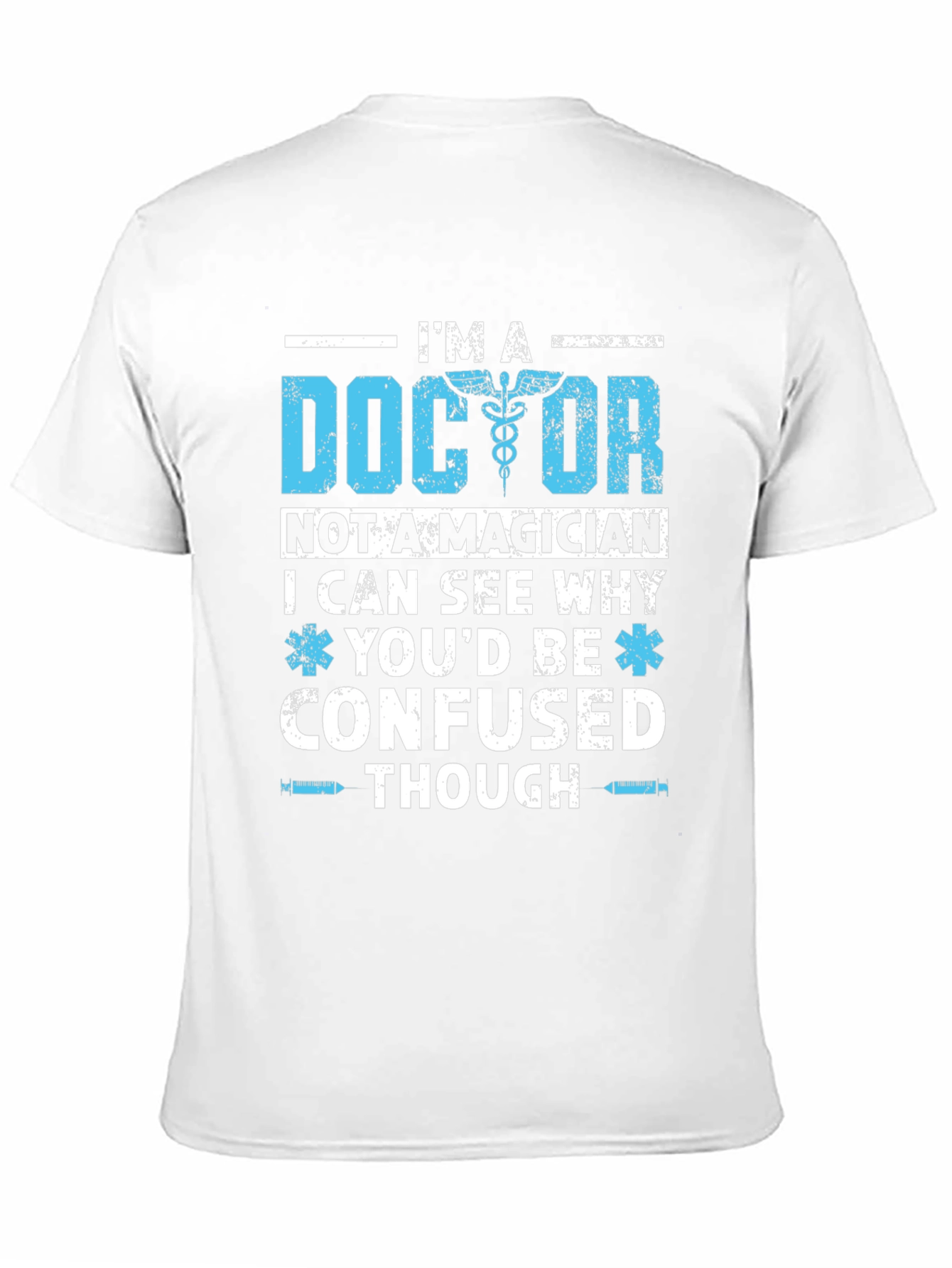 Im A Doctor T-Shirt Funny Medical Gift