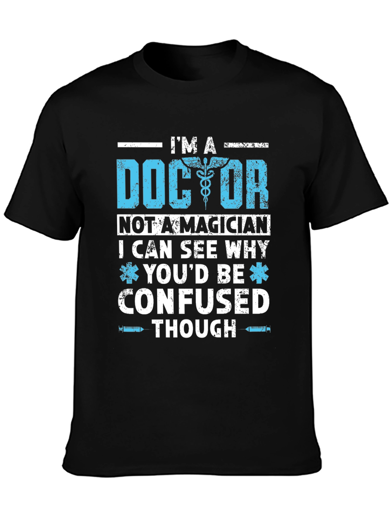 Im A Doctor T-Shirt Funny Medical Gift