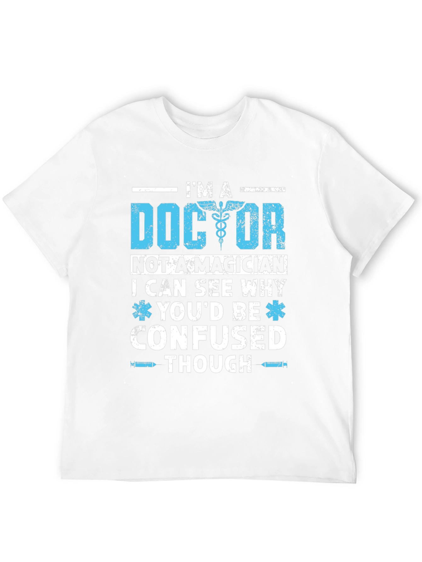 Im A Doctor T-Shirt Funny Medical Gift