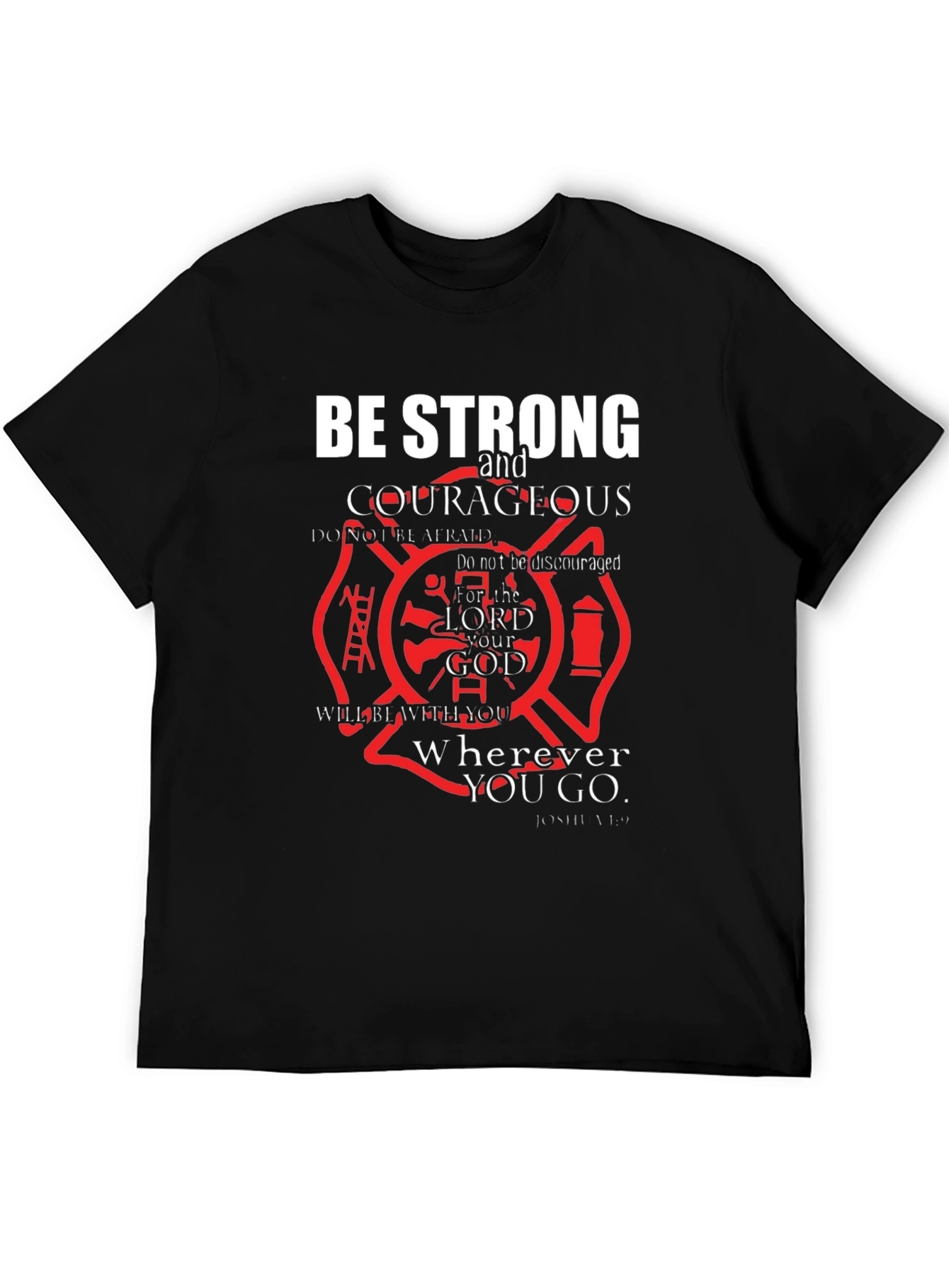 Be Strong and Courageous T-Shirt