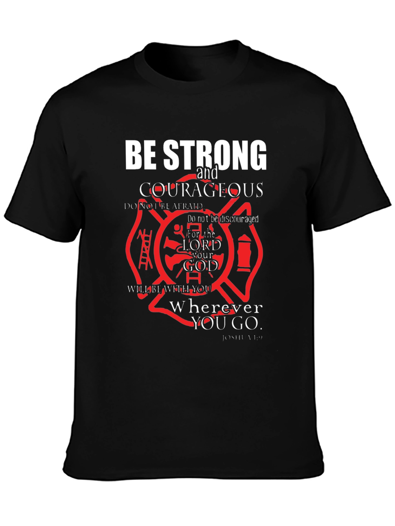 Be Strong and Courageous T-Shirt