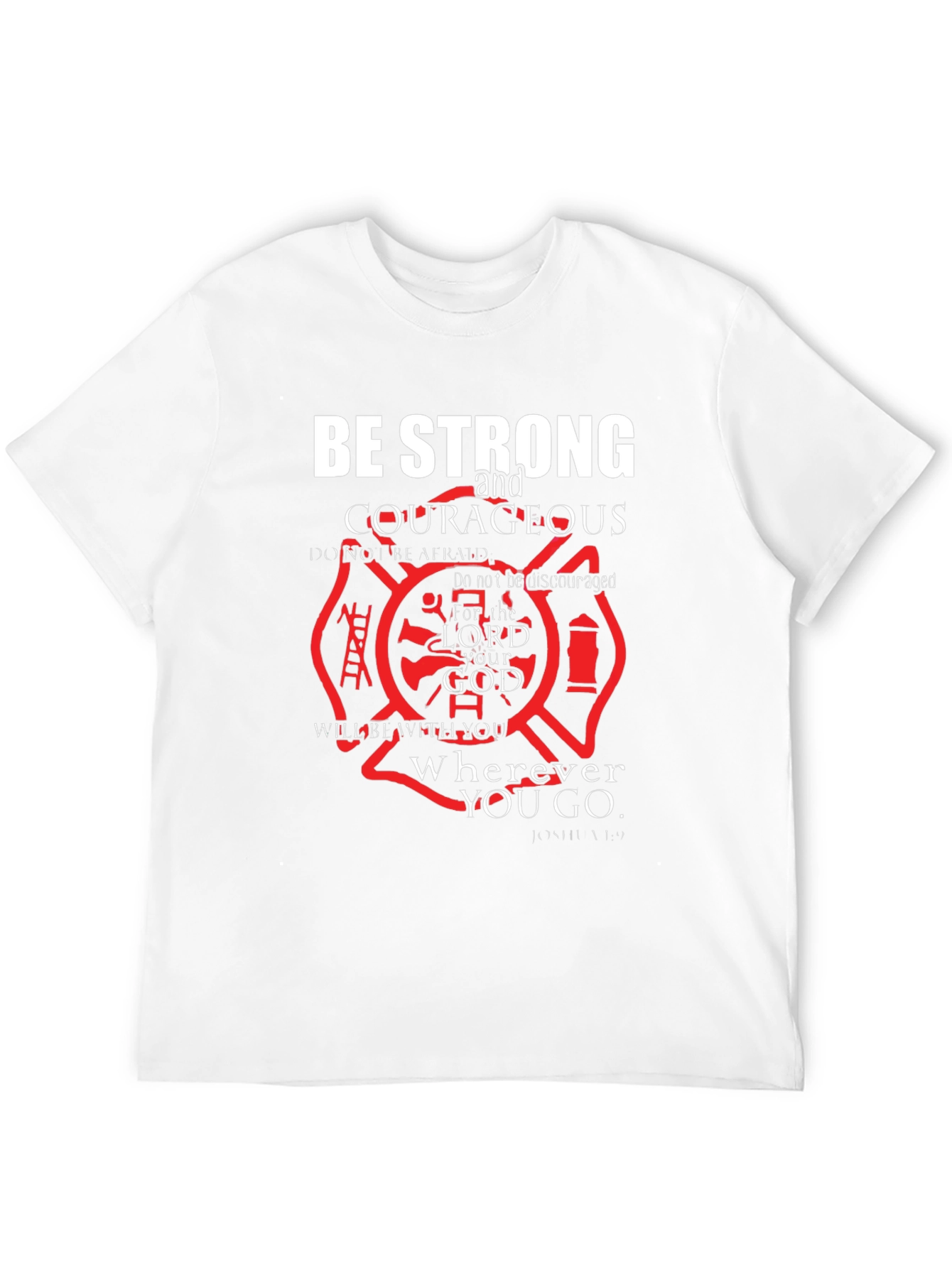 Be Strong and Courageous T-Shirt