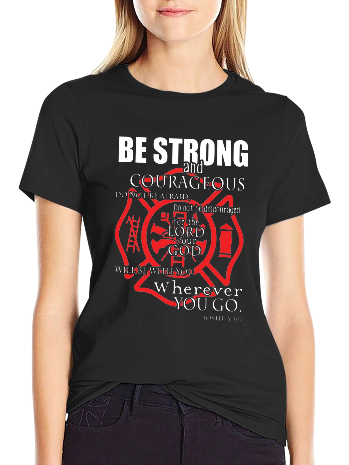 Be Strong and Courageous T-Shirt