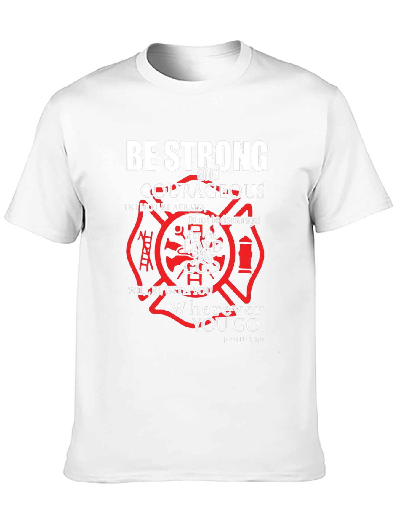 Be Strong and Courageous T-Shirt